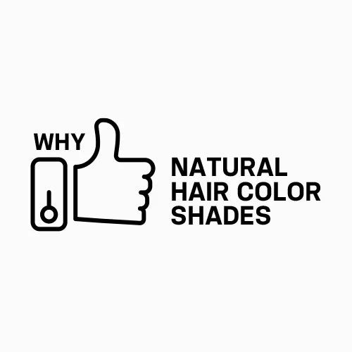 Why Natural Hair Color Shades Are Better